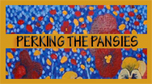 Perking the Pansies Button